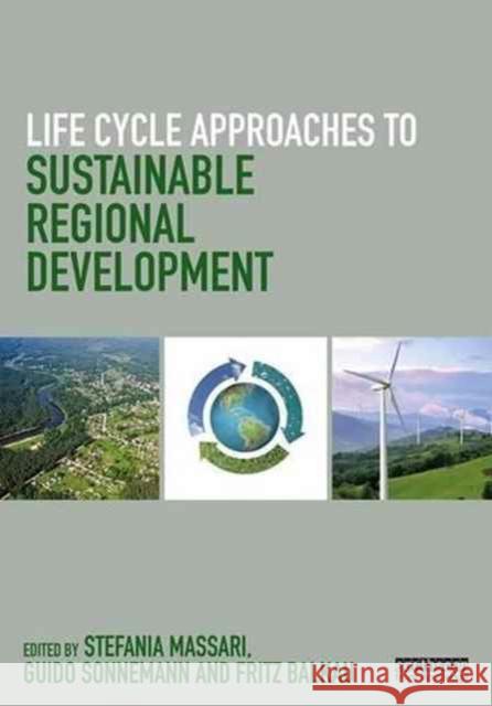 Life Cycle Approaches to Sustainable Regional Development Stefania Massari Guido Sonnemann Fritz Balkau 9781138940604 Routledge