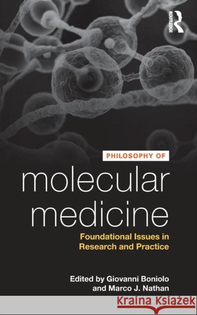Philosophy of Molecular Medicine: Foundational Issues in Research and Practice Giovanni Boniolo Marco J. Nathan 9781138940673