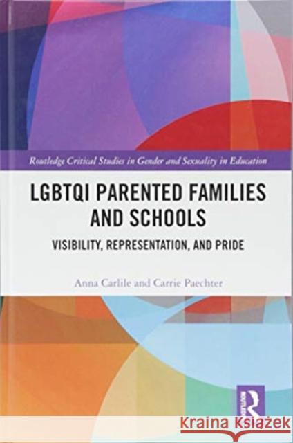 Lgbtqi Parented Families and Schools: Visibility, Representation, and Pride Carlile, Anna 9781138940727 Routledge