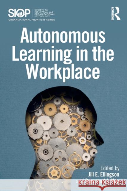 Autonomous Learning in the Workplace Jill E. Ellingson Raymond A. Noe 9781138940741 Routledge