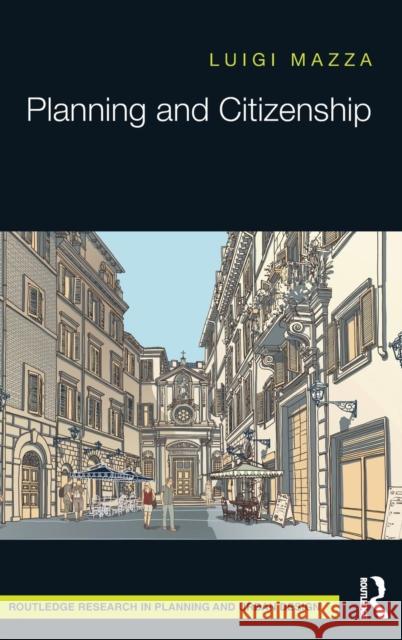 Planning and Citizenship Luigi Mazza 9781138940758 Routledge