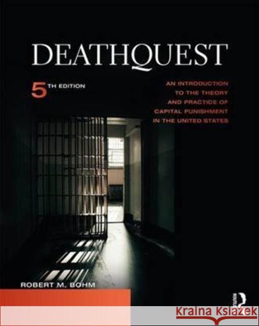 Deathquest: An Introduction to the Theory and Practice of Capital Punishment in the United States Robert M. Bohm 9781138940888 Routledge