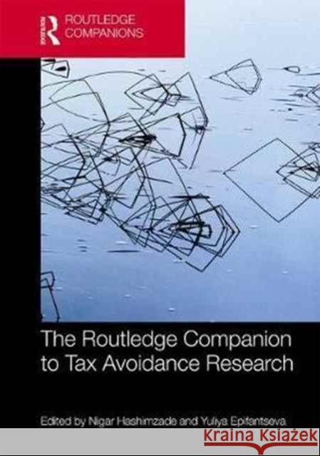 The Routledge Companion to Tax Avoidance Research Yulia Epifantseva Nigar Hashimzade 9781138941342