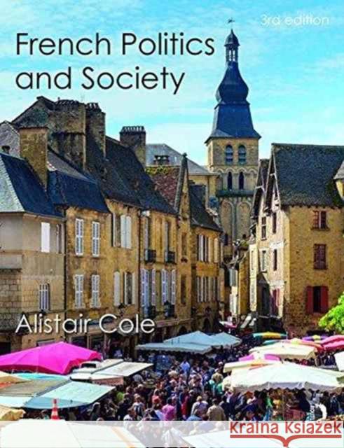 French Politics and Society Alistair Cole 9781138941410