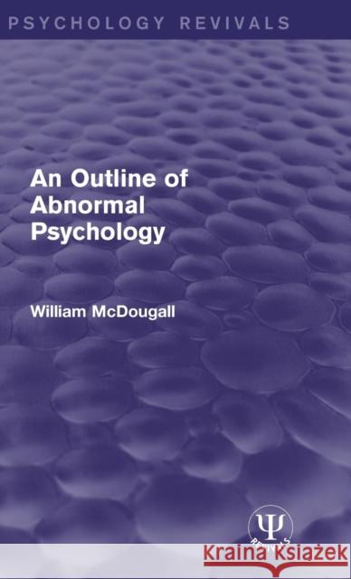 An Outline of Abnormal Psychology William McDougall   9781138941441 Taylor and Francis