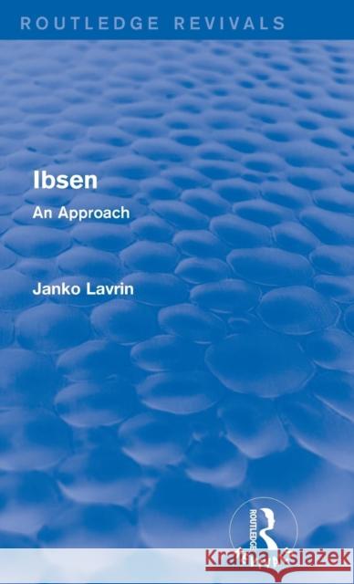 Ibsen: An Approach Janko Lavrin 9781138941465 Routledge