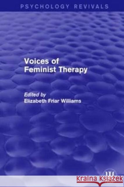 Voices of Feminist Therapy Elizabeth Friar Williams 9781138941472 Routledge