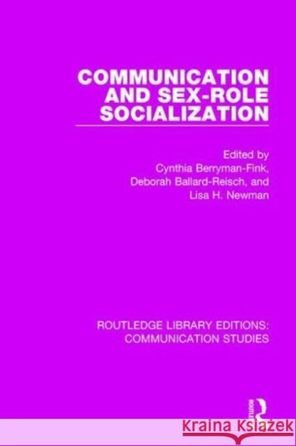 Communication and Sex-Role Socialization Cynthia Berryman-Fink Deborah Ballard-Reisch Lisa H. Newman 9781138941502 Routledge