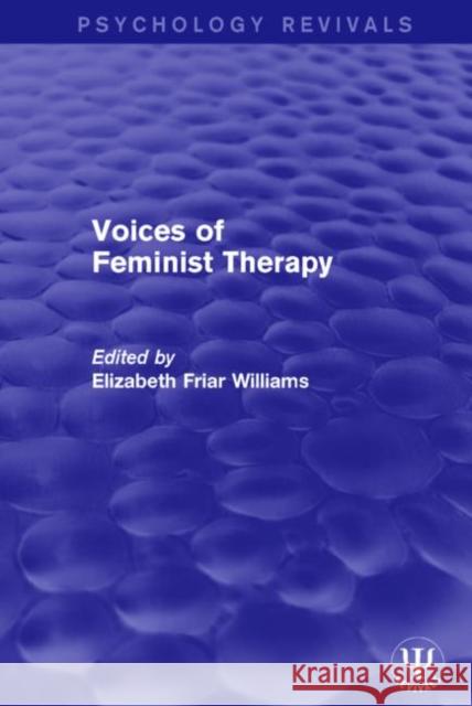 Voices of Feminist Therapy Elizabeth Friar Williams 9781138941519