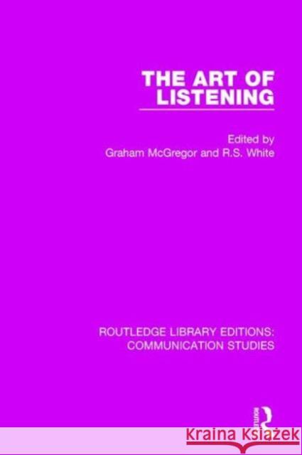 The Art of Listening R. S. White 9781138941533 Routledge