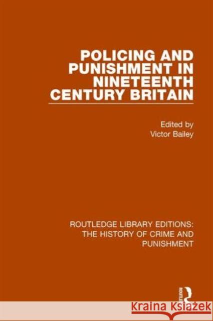 Policing and Punishment in Nineteenth Century Britain Victor Bailey 9781138942233 Routledge