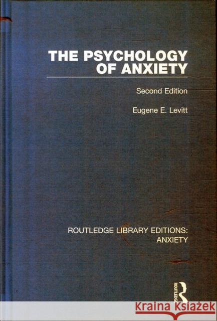 The Psychology of Anxiety: Second Edition Eugene E. Levitt 9781138942523 Routledge