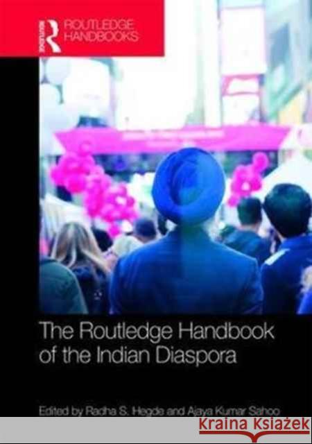 Routledge Handbook of the Indian Diaspora Radha S. Hegde Ajaya Kumar Sahoo 9781138942899