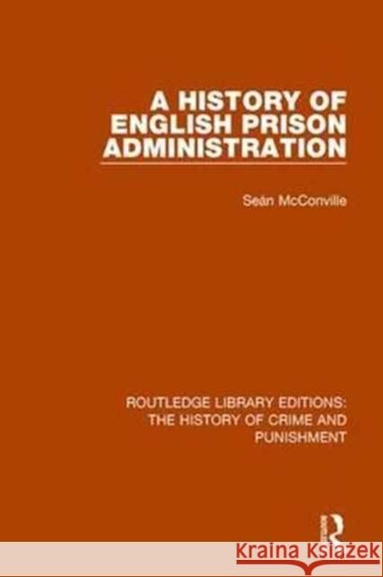 A History of English Prison Administration Sean McConville 9781138943452 Routledge