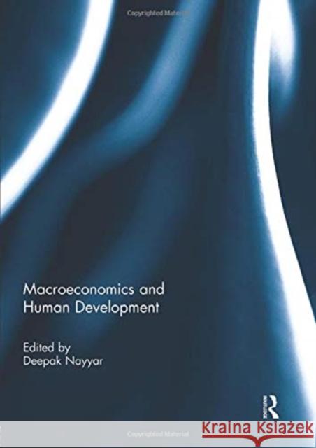 Macroeconomics and Human Development Deepak Nayyar 9781138943957 Routledge