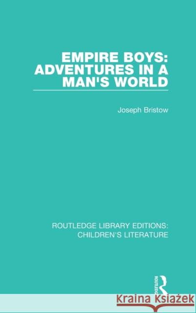 Empire Boys: Adventures in a Man's World Joseph Bristow 9781138944299