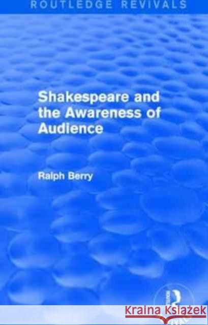 Shakespeare and the Awareness of Audience Ralph Berry 9781138944756