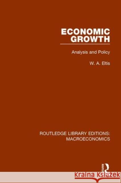 Economic Growth: Analysis and Policy Walter Eltis 9781138944794 Routledge