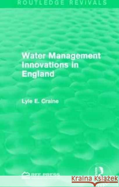 Water Management Innovations in England Lyle E. Craine 9781138945081 Routledge