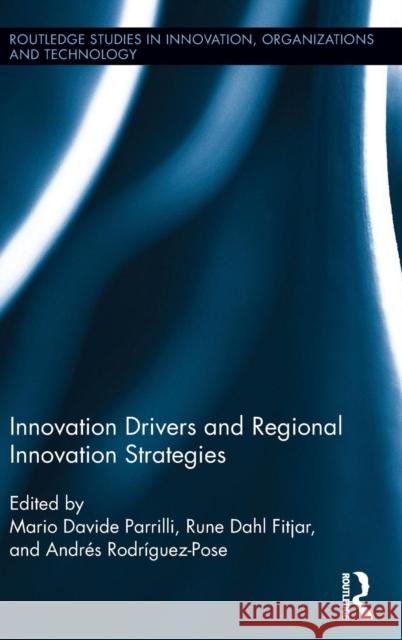 Innovation Drivers and Regional Innovation Strategies M. Davide Parrilli Ruhn Dahl Fitjar Anes Rodriguez-Pose 9781138945326