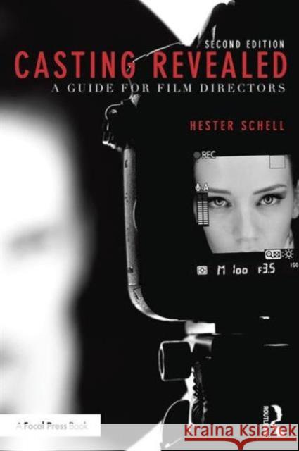 Casting Revealed: A Guide for Film Directors Schell, Hester 9781138945340 Focal Press