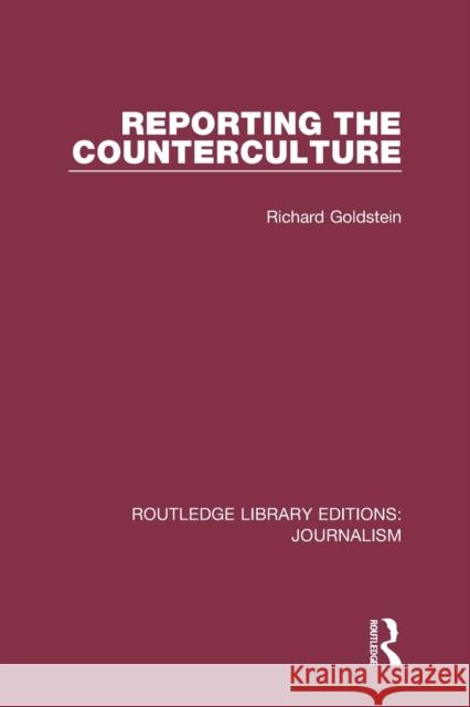 Reporting the Counterculture Richard P. Goldstein 9781138946101 Taylor and Francis