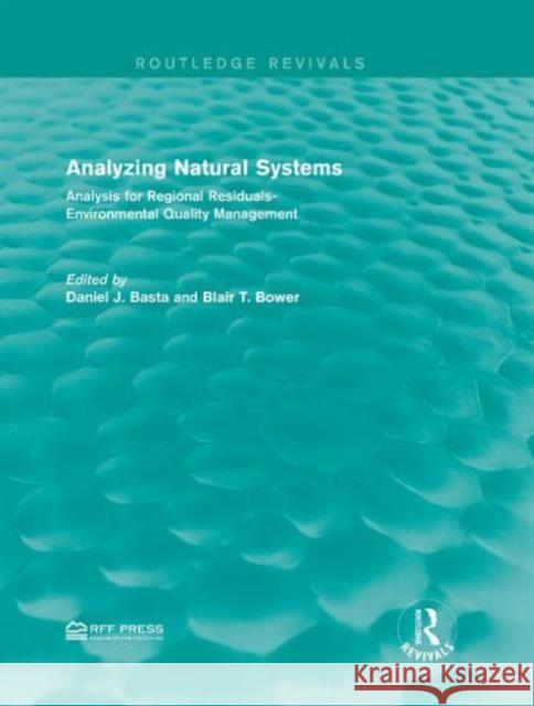 Analyzing Natural Systems: Analysis for Regional Residuals-Environmental Quality Management Daniel J. Basta Blair T. Bower 9781138946187 Routledge