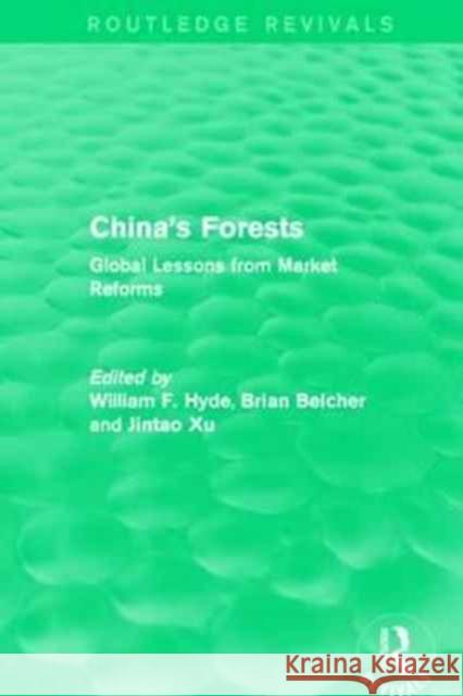 China's Forests: Global Lessons from Market Reforms William F. Hyde Brian Belcher Jintao Xu 9781138946279 Routledge
