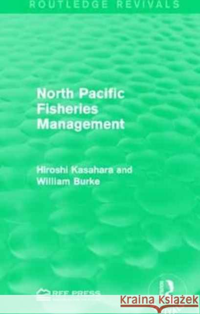 North Pacific Fisheries Management Hiroshi Kasahara William Burke 9781138946316 Routledge