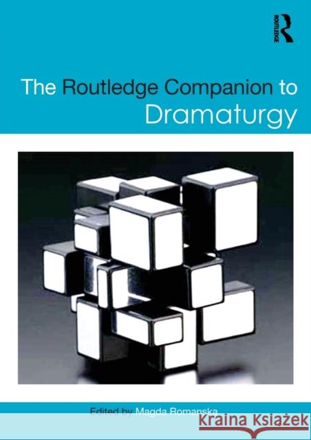 The Routledge Companion to Dramaturgy Magda Romanska 9781138946330 Routledge