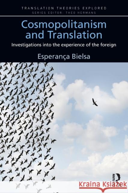 Cosmopolitanism and Translation: Investigations Into the Experience of the Foreign Esperanca Bielsa   9781138946392