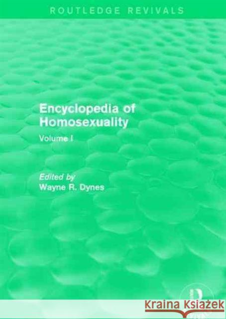 Encyclopedia of Homosexuality: Volume I Wayne R. Dynes 9781138946415 Routledge
