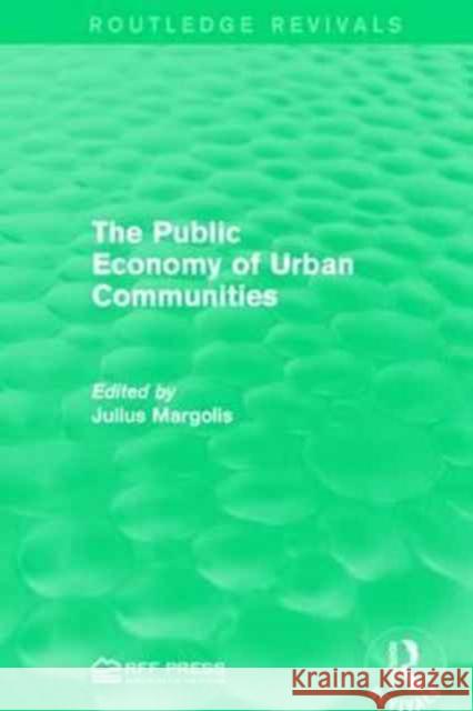 The Public Economy of Urban Communities Julius Margoli 9781138946422 Routledge