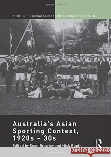 Australia's Asian Sporting Context, 1920s - 30s Sean Brawley Nick Guoth 9781138946804