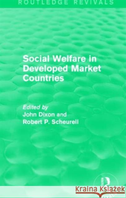 Social Welfare in Developed Market Countries John Dixon Robert P. Scheurell 9781138947016 Routledge