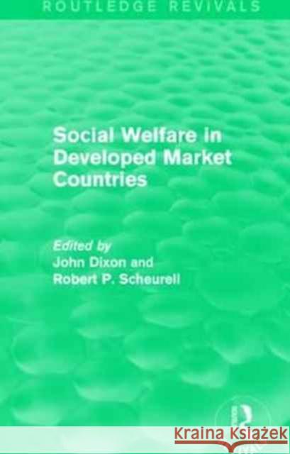 Social Welfare in Developed Market Countries John Dixon Robert P. Scheurell 9781138947054 Routledge