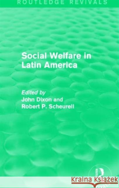 Social Welfare in Latin America John Dixon Robert P. Scheurell 9781138947092 Routledge