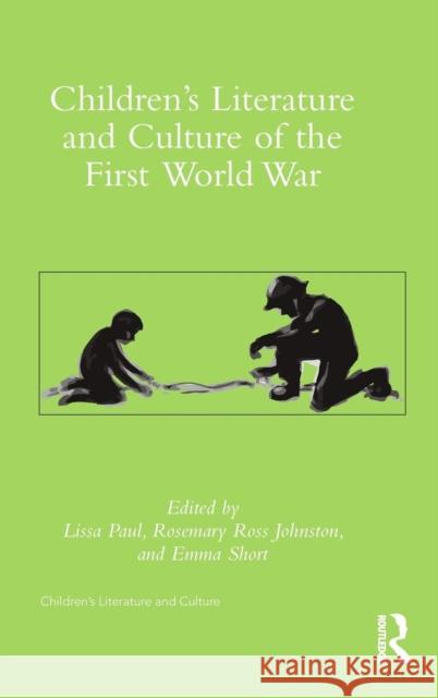 Children's Literature and Culture of the First World War Lissa Paul Rosemary R. Johnston Emma Short 9781138947832 Taylor and Francis