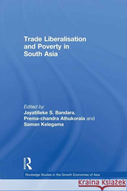 Trade Liberalisation and Epoverty in South Asia Athukorala, Prema-Chandra 9781138948235 Routledge