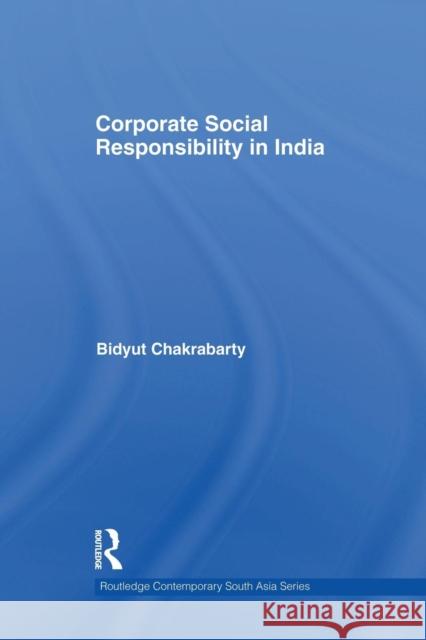 Corporate Social Responsibility in India Bidyut Chakrabarty 9781138948259