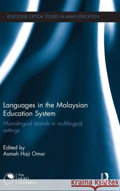 Languages in the Malaysian Education System: Monolingual strands in multilingual settings Omar, Asmah Haji 9781138948754 Routledge