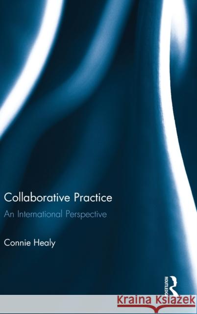 Collaborative Practice: An International Perspective Connie Healy 9781138948761 Routledge