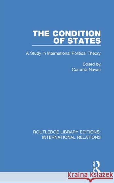 The Condition of States: A Study in International Political Theory Cornelia Navari   9781138948839