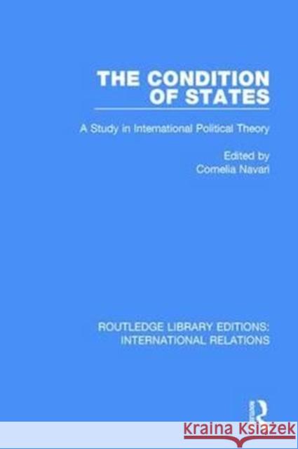 The Condition of States: A Study in International Political Theory Navari, Cornelia 9781138948846 Routledge