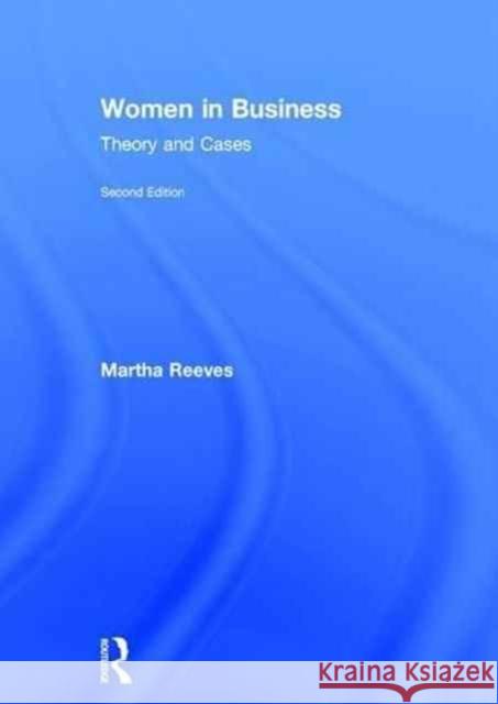 Women in Business: Theory and Cases Martha Reeves 9781138949249 Routledge