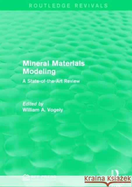 Mineral Materials Modeling: A State-Of-The-Art Review William A. Vogely Vogely 9781138949454 Routledge