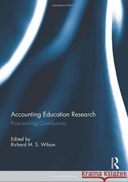 Accounting Education Research: Prize-Winning Contributions Richard M. S. Wilson 9781138949478 Routledge