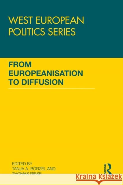 From Europeanisation to Diffusion Tanja A. Borzel Thomas Risse 9781138949515 Routledge