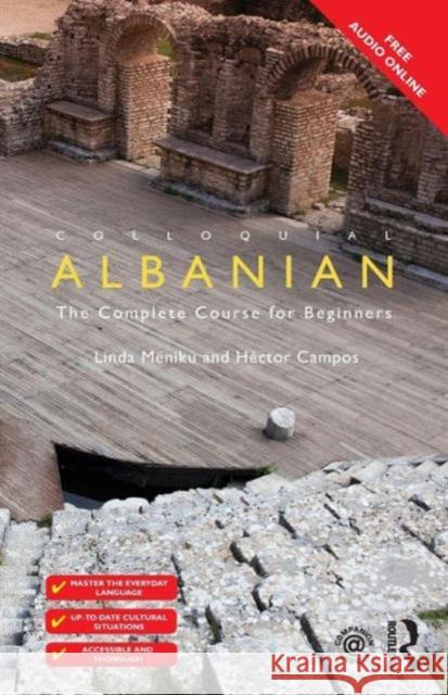 Colloquial Albanian: The Complete Course for Beginners Linda Meniku Hector Campos 9781138949591 Routledge