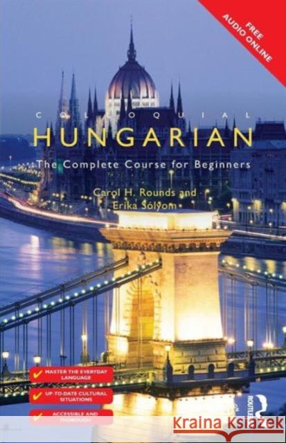 Colloquial Hungarian: The Complete Course for Beginners Rounds Carol Solyom Erika 9781138949867 Routledge